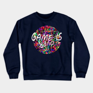 Game is Over Crewneck Sweatshirt